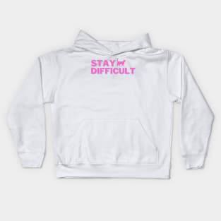 Be Difficult. Stay Difficult Kids Hoodie